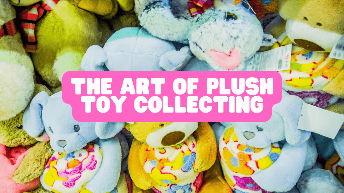 The Art of Plush Toy Collecting