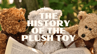 The History of the Plush Toy - Plushie Depot