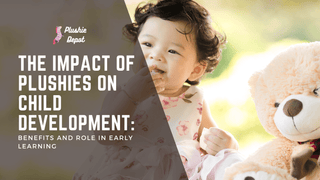 The Impact of Plushies on Child Development: Benefits and Role in Early Learning - Plushie Depot