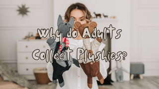 Why do Adults Collect Plushies?