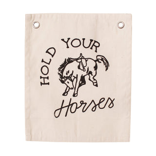 hold your horses banner Wall Hanging - Plushie Depot