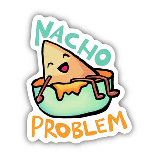 Nacho Problem Food Pun Sticker - Plushie Depot